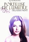 Éblouissement (Porteuse de Lumière #3) Éblouissement (Porteuse de Lumière #3)
