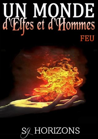 Feu (Un Monde d'Elfes et d'Hommes #2)