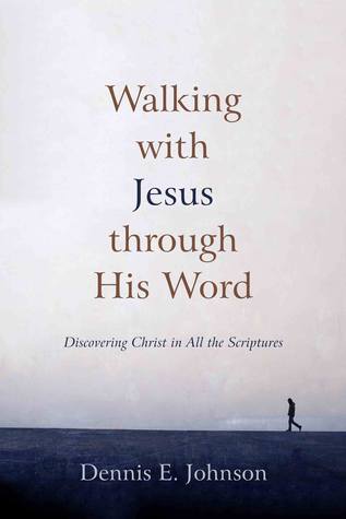 Walking with Jesus through His Word: Discovering Christ in All the Scriptures (Paperback)
