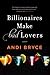 Billionaires Make Bad Lovers