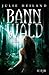 Bannwald (Bannwald, #1)