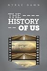 The History of Us by Nyrae Dawn