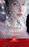 Celle que j'attendais by Sherry Thomas