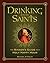 Drinking with the Saints: The Sinner's Guide to a Holy Happy Hour