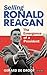 Selling Ronald Reagan: The ...