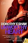 Unworthy Heart by Dorothy F. Shaw