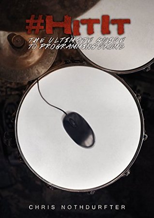 #HitIt: The Ultimate Guide to Programming Drums (Kindle Edition)