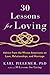 30 Lessons for Loving by Karl Pillemer 30 Lessons for Loving by Karl Pillemer