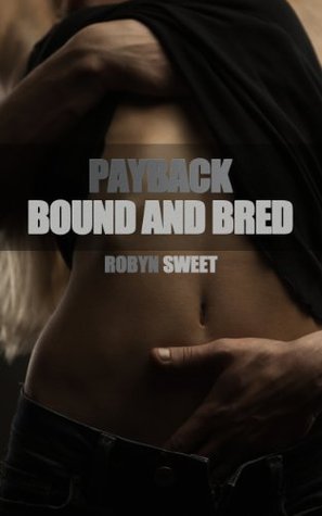 Payback: Bound and Bred (Rough Taboo Erotica)