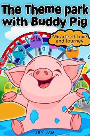 The Theme Park with Buddy Pig (The Buddy Pig Book 1)