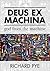 Deus Ex Machina: God From The Machine