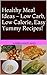 Healthy Meal Ideas - Low Carb, Low Calorie, Easy Yummy Recipes!