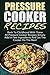 Pressure Cooker Recipes by Amelia Sanders