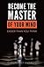 Become the Master of your M...