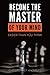 Become the Master of your Mind: Easier than you think