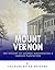 Mount Vernon: The History of George Washington’s Famous Plantation
