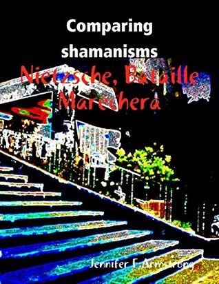 Comparing Shamanisms: Nietzsche, Bataille, Marechera (Kindle Edition)