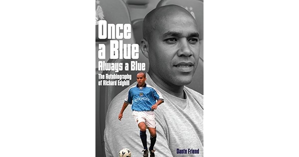 Once a Blue Always a Blue The Autobiography of Richard Edghill by