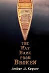 The Way Back from Broken by Amber J. Keyser The Way Back from Broken by Amber J. Keyser