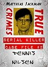 Dennis Nilsen - Serial Killer Case File #2: True Crimes