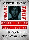 Richard Trenton Chase - Serial Killer Case File #4: True Crimes