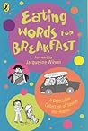 Eating Words for Breakfast Eating Words for Breakfast
