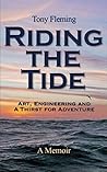 Riding the Tide: Art, Engineering and a Thirst for Adventure