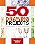 50 Drawing Projects: A Creative Step-by-Step Workbook