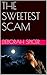 THE SWEETEST SCAM