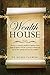 Wealth House: Poverty is a mystery; wealth is a mystery; leave them as mystery and die in poverty or break the seal of their mystery and rise into wealth.