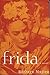 Frida: A Novel of Frida Kahlo