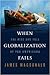 When Globalization Fails by James Macdonald When Globalization Fails by James Macdonald