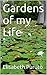 Gardens of my Life by Elisabeth Puruto