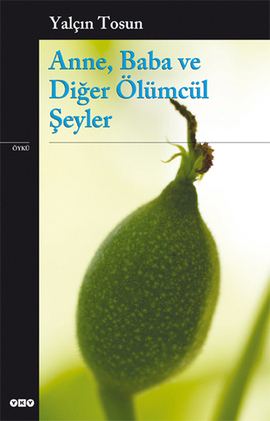Anne, Baba ve Diğer Ölümcül Şeyler (Paperback)