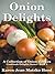 Onion Delights Cookbook: A Collection of Onion Recipes (Cookbook Delights)