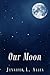 Our Moon