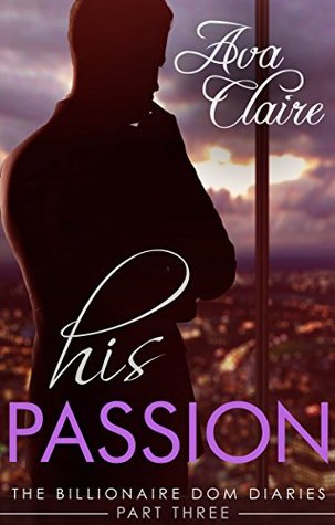 His Passion (The Billionaire Dom Diaries, #3)