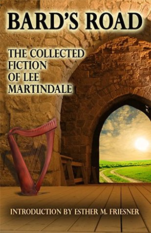Bard's Road: The Collected Fiction of Lee Martindale (Kindle Edition)
