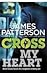 Cross My Heart by James  Patterson