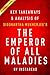 The Emperor of All Maladies by Siddhartha Mukherjee | Key Takeaways & Analysis: A Biography of Cancer