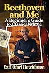 Beethoven and Me: A Beginner's Guide to Classical Music
