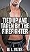 Tied Up And Taken By The Firefighter
