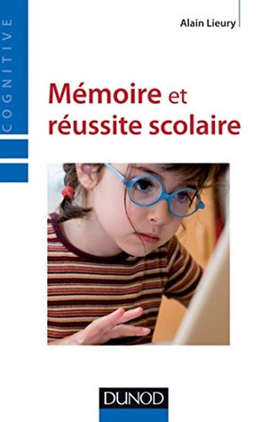 Mémoire et réussite scolaire - 4ème édition (Psychologie cognitive) (French Edition)