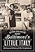 Baltimore's Little Italy: Heritage and History of The Neighborhood (American Heritage)