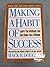 Making a Habit of Success / Learn the Methods that Can Make You a Winner TWO BestSelling Works Complete in ONE VOLUME