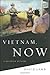 Vietnam, Now by David Lamb