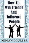 How To Win Friends And Influence People by Megan Coulter