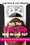 Does This Pink Slip Make Me Look Fat? Tales of Job Loss, Weight Gain & Sweet Revenge