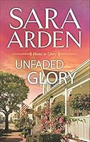 Unfaded Glory (Home to Glory, #2)