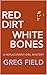 Red Dirt White Bones by Greg Field